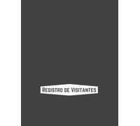 Registro de Visitantes (Portada gris): Gestión Eficiente de Visitantes para el Lugar de Trabajo