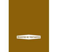 Registro de Visitantes (Portada marrón): Gestión Eficiente de Visitantes para el Lugar de Trabajo