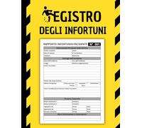 Registro Degli Infortuni: Modelli di rapporti per la segnalazione di incidenti e sicurezza sul lavoro, ideali per aziende, scuole, uffici, ristoranti, ... formato A4 (21,59 x 27,94 cm) - 120 pagine