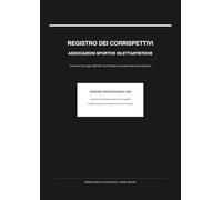Registro dei Corrispettivi Associazioni Sportive: Conforme alla Legge 398/1991 e al Registro Nazionale Sport | Registro Corrispettivi Obbligatorio per ASD, SSD e Circoli Dilettantistici