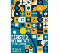 Registro del Docente di Religione Cattolica - Scuola Secondaria: Quaderno per insegnante completo, pratico e funzionale | Organizzazione lezioni, ... | Diario scolastico per docenti | Formato A4,