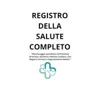 REGISTRO DELLA SALUTE COMPLETO: "Monitoraggio quotidiano di Pressione Arteriosa, Glicemia e Battito Cardiaco. Con Registro Farmaci e Appuntamenti Medici."