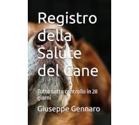 Registro della Salute del Cane: Tutto sotto controllo in 28 giorni
