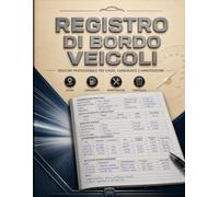 Registro di Bordo Veicoli: Un libro di bordo professionale per camionisti, autisti di furgoni e autisti di auto aziendali, per annotare informazioni ... spese e ispezioni del veicolo. Formato A4