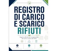 Registro di Carico e Scarico Rifiuti: Registro cronologico per la gestione e la tracciabilità dei rifiuti aziendali