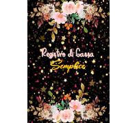 Registro Di Cassa Semplice: Quaderno dei Conti Mensili Familiari e Personali, Libro Entrate e Uscite per I Proprietari Di Piccole Imprese E Lavoratori Autonomi