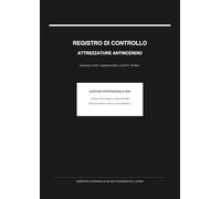 Registro di Controllo delle Attrezzature Antincendio: Conforme al D.M. 1 Settembre 2021 e D.P.R. 151/2011 | Registro Antincendio Obbligatorio per Sicurezza sul Lavoro B2B