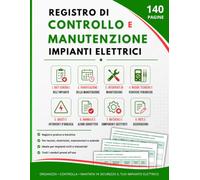 Registro di Controllo e Manutenzione Impianti Elettrici: Per la documentazione degli interventi, le verifiche periodiche, la gestione dei guasti e la ... delle attività - Grande Formato, 140 Pagine