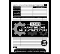 Registro di Manutenzione delle Attrezzature: Libro per il Monitoraggio e il Controllo delle Macchine Industriali, Più di 110 Moduli di Registrazione (21,59 x 27,94 cm)