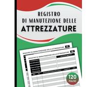Registro di Manutenzione delle Attrezzature: Quaderno per il Monitoraggio e il Controllo delle Macchine Industriali, Più di 110 Moduli di Registrazione (21,59 x 27,94 cm)