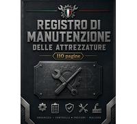 Registro di Manutenzione delle Attrezzature: Registro Professionale per Controlli Tecnici, Interventi di Manutenzione, Monitoraggio Attrezzature, ... Sicurezza e Riepilogo Operativo Aziendale