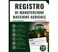 Registro di Manutenzione Macchine Agricole: Per la documentazione dei controlli periodici, gestione dei guasti e pianificazione degli interventi - Grande Formato, 110 Pagine