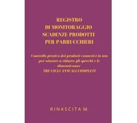 REGISTRO DI MONITORAGGIO SCADENZE PRODOTTI PER PARRUCCHIERI: Controllo pratico dei prodotti cosmetici in uso per aiutare a ridurre gli sprechi e le ... COMPLETI (Rinascita M. - Strumenti Operativi)