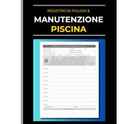 Registro di Pulizia e Manutenzione Piscina: Diario per il controllo della qualità dell'acqua e cura periodica | Checklist per tecnici, imprese di servizi e proprietari