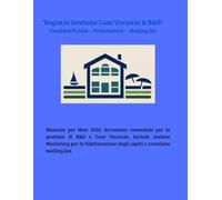 Registro Gestione Case Vacanze & B&B: Checklist pulizie - Prenotazioni - Mailing List: Manuale per Host 2026: Prenotazioni, Pulizie, Inventario, ... di B&b, Case Vacanze. e Affitti Brevi.