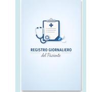 Registro Giornaliero del Paziente - 30 Giorni: Quaderno organizzativo per annotazioni quotidiane