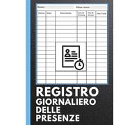Registro Giornaliero delle Presenze: Foglio Presenza per la Registrazione delle ore Lavorative ǀ Quaderno di Fogli Presenze ǀ 7''x10'' (17,78 x 25,40 cm) 120 Pagine