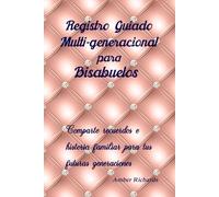 Registro Guiado Multi-generacional para Bisabuelos: Comparte recuerdos e historia familiar para tus futuras generaciones (Diario familiar)