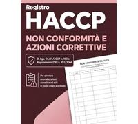 Registro HACCP Non Conformità e Azioni Correttive: Per annotare anomalie, azioni correttive, esiti e verifiche interne (Collana HACCP)