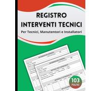 Registro Interventi Tecnici: Per Tecnici, Manutentori e Installatori - Con 100 Schede di Intervento Pronte da Compilare - Formato Grande (21,59 × 27,94 cm)