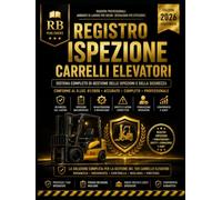 Registro Ispezione Carrelli Elevatori: Registro Professionale per Ispezioni, Manutenzione, Difetti, Azioni Correttive, Audit, Formazione Operatori e Documentazione delle Attrezzature