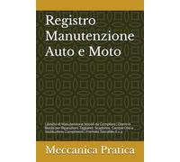 Registro Manutenzione Auto e Moto: Libretto di Manutenzione Veicoli da Compilare | Diario di Bordo per Riparazioni, Tagliandi, Scadenze, Cambio Olio e Sostituzione Componenti | Formato Tascabile 6 x 9