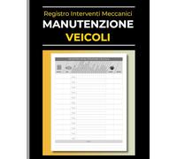 Registro Manutenzione Veicoli: Libretto Interventi Meccanici, Riparazioni con Check-list Tecnica e Tagliandi per Auto e Moto | Diario di Bordo per Gestione Flotta e Privati.