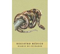 REGISTRO MÉDICO - DIARIO DE CUIDADO Y ATENCIÓN PARA TU SERPIENTE: CUADERNO DE SEGUIMIENTO DE TU MASCOTA: Datos Y Perfil Completo, Visitas Al ... Creativo Para Los Amantes De Las serpientes.