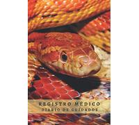 REGISTRO MÉDICO - DIARIO DE CUIDADO Y ATENCIÓN PARA TU SERPIENTE DE MAÍZ: CUADERNO DE SEGUIMIENTO DE TU MASCOTA: Datos, Perfil Completo, Visitas Al ... Creativo Para Los Amantes De Las serpientes.