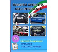 REGISTRO OPERATIVO DELL' INTERVENTO: Schede operative per Forze dell’Ordine - Diario professionale degli interventi, valutazione delle performance e storico attività operative