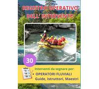 REGISTRO OPERATIVO DELL'INTERVENTO: Registro professionale per guide rafting, istruttori di canoa e soccorritori fluviali. Documentazione interventi, ... e tracciabilità operativa sul campo.