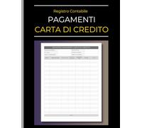 Registro Pagamenti Carta di Credito: Libro per la gestione delle spese aziendali e personali | Quaderno contabile per monitorare scadenze, interessi e saldi mensili.