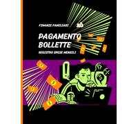 Registro Pagamento Bollette e Spese Mensili: Quaderno dei Pagamenti per Famiglie e Privati - Planner per il Risparmio e il Controllo del Budget (Formato A4)
