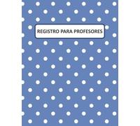 REGISTRO PARA PROFESORES: CUADERNO PARA ASISTENCIA Y CALIFICACIONES DE ALUMNOS