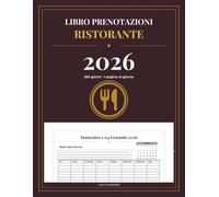 Registro Prenotazioni Ristorante 2026, Gestione Tavoli: Agenda prenotazioni 365 giorni • 1 giorno per pagina • 40 righe al giorno • Ora, Tavolo, ... calendario • Planner mensile • Formato 8.5x11