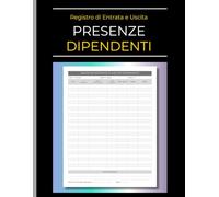 Registro Presenze Dipendenti: Entrata e Uscita del Personale | Diario per il Monitoraggio delle Ore di Lavoro | Formato A4