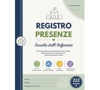 Registro Presenze Scuola dell'Infanzia: Diario per Orari Giornalieri di Entrata e Uscita Bambini per Centri Educativi con Firme dei Genitori e Note