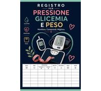 Registro Pressione Glicemia e Peso: Diario giornaliero in formato A5 (15,24 × 22,86 cm) per monitorare pressione arteriosa, glicemia, peso e battito ... adulti, caregiver e tutta la famiglia.
