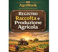 Registro Raccolta e Produzione Agricola Quaderno per Azienda Agricola per Monitorare Raccolti e Produzione Formato Grande A4 - 120 Pagine | AgriBook