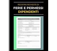 Registro Richieste di Ferie e Permessi Dipendenti: Modulo per la gestione delle assenze dei dipendenti. Libro professionale per tracciare ferie, malattia e permessi lavorativi. Formato A4.