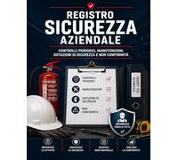 Registro Sicurezza Aziendale: Libro professionale per controlli periodici, manutenzioni, antincendio, dotazioni e conformità aziendale