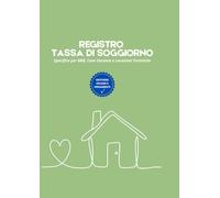 Registro Tassa di Soggiorno: Specifico per B&B, Case Vacanze, Hotel e Locazioni Turistiche - Gestione Incassi, Esenzioni e Versamenti - Formato A4