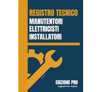 REGISTRO TECNICO - VERSIONE PRO: Registro per Manutentori, Elettricisti e Installatori