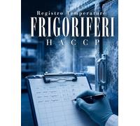 Registro Temperature frigoriferi HACCP: Il registro temperature frigoriferi haccp specifico per le esigenze dei ristoranti e delle attività alimentari ... un alto livello di sicurezza alimentare
