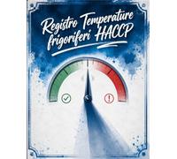 Registro Temperature frigoriferi HACCP: Soluzione ideale per ristoranti pizzerie e attivita alimentari che necessitano di un sistema di controllo delle temperature affidabile e facile da usare