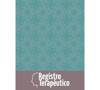 Registro Terapéutico: Práctico y Útil diario para seguimiento de sesiones, ideal para terapia psicológica personal y familiar u ocupacional