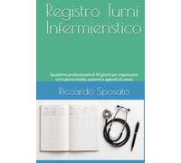 Registro Turni Infermieristico: Quaderno professionale di 90 giorni per organizzare turni giorno/notte, pazienti e appunti di corsia
