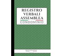 Registro Verbali Assemblea di Condominio: 116 pagine numerate con schede guidate per quorum e delibere, per amministratori e proprietari di immobili, conforme al codice civile