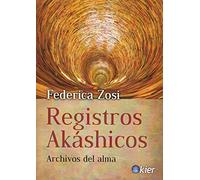 Registros Akáshicos. Archivos del alma (SIN COLECCION)
