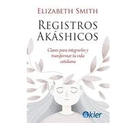 Registros Akáshicos: Claves para integrarlos y transformar tu vida cotidiana